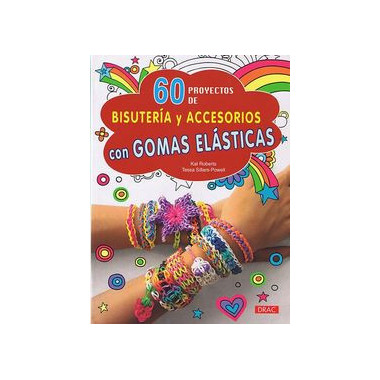 60 proyectos de bisuterÃƒÂ­a y accesorios con gomas elÃƒÂ¡sticas