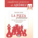 CUADERNOS PRÃÂCTICOS DE AJEDREZ 11. LA PIEZA PROBLEMÃÂTICA