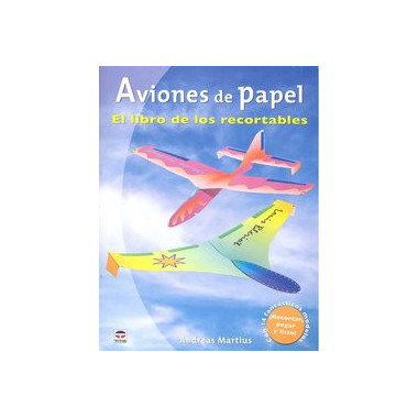 AVIONES DE PAPEL. EL LIBRO DE LOS RECORTABLES