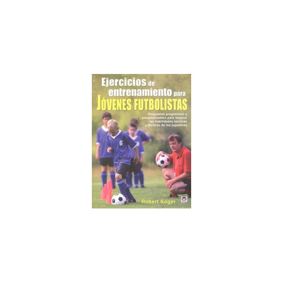 EJERCICIOS DE ENTRENAMIENTO PARA JÃÂVENES FUTBOLISTAS