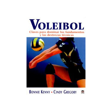 VOLEIBOL. CLAVES PARA DOMINAR LOS FUNDAMENTOS Y LAS DESTREZAS TÃƒÂ‰CNICAS