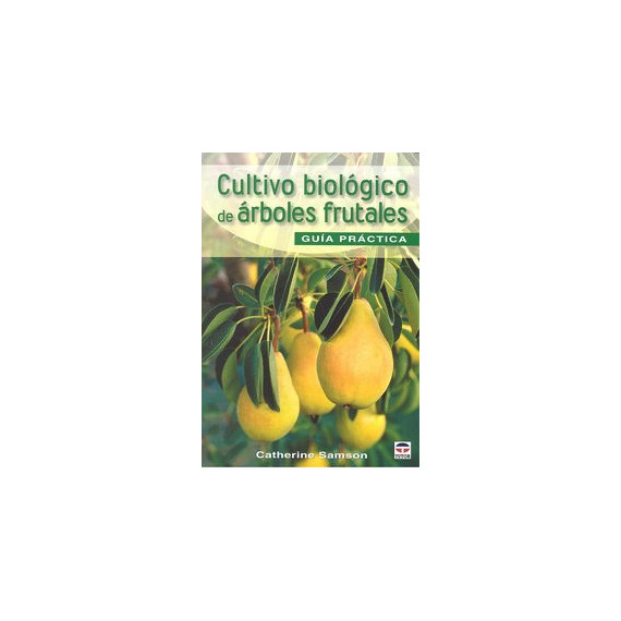 CULTIVO BIOLÃÂGICO DE ÃÂRBOLES FRUTALES. GUÃÂA DE CAMPO