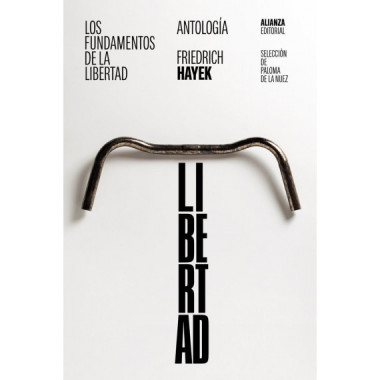 LOS FUNDAMENTOS DE LA LIBERTAD: ANTOLOGIA