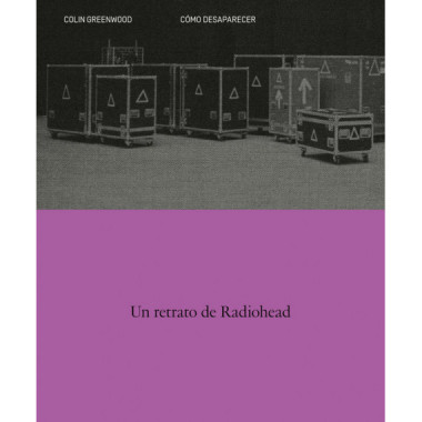 Como Desaparecer. un Retrato de Radiohead