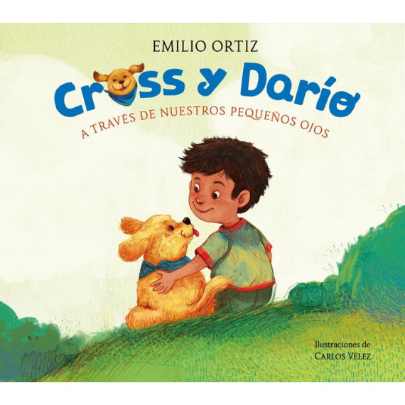 Cross y Dario. a Traves de Nuestros Pequeãâos Ojos