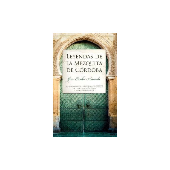 LEYENDAS DE LA MEZQUITA DE CORDOBA