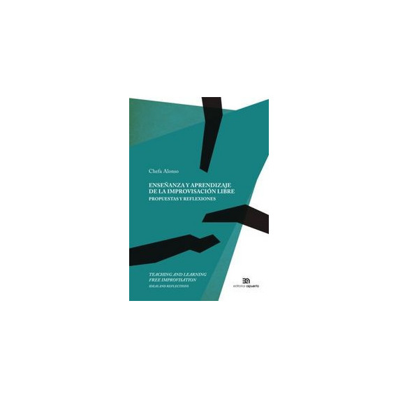 Ense�anza y Aprendizaje de la Improvisaci�n Libre. Propuestas y Reflexiones