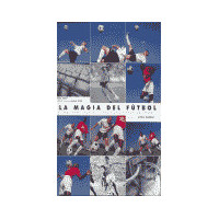 Magia del Fãâºtbol. Habilidades Tãâ©cnicas,la (cuatricromãâ­a)