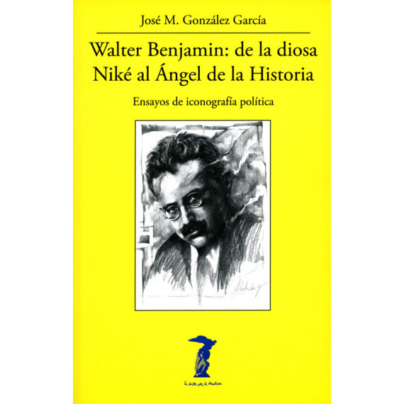 Walter Benjamin: de la Diosa Nikãâ© Al ãângel de la Historia