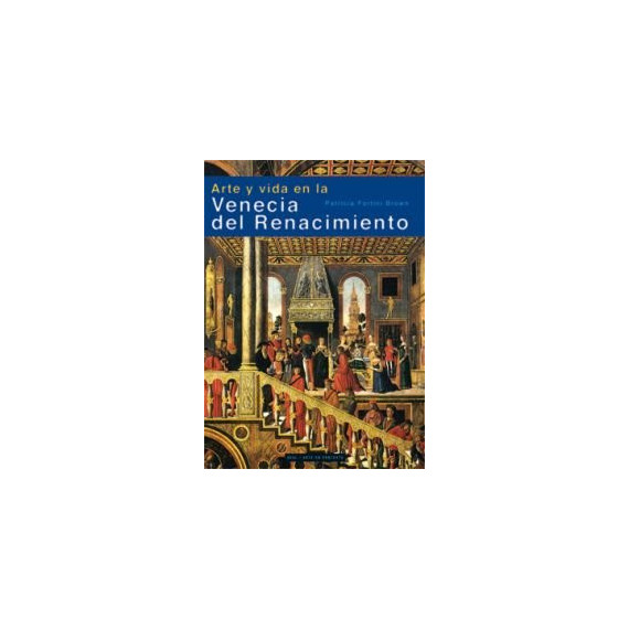 Arte y Vida en la Venecia del Renacimiento