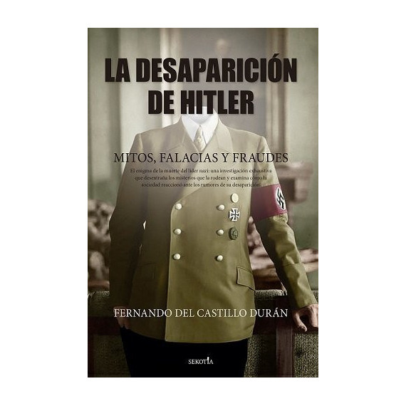 Desaparicion de Hitler,la Mitos Falacias y Fraudes   2024
