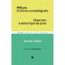 Mihura. el Ultimo Comediografo / Observen a Estos Hijos de Puta   2025
