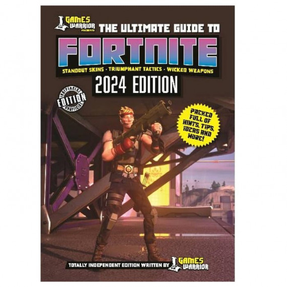 Games Warrior: The Ultimate Guide To Fortnite (2024 Edition)   2024