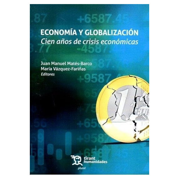 Economia y Globalizacion. Cien Aãos de Crisis Economicas   2025