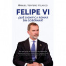Felipe Vi.â¿que Significa Reinar sin Gobernar?   2025