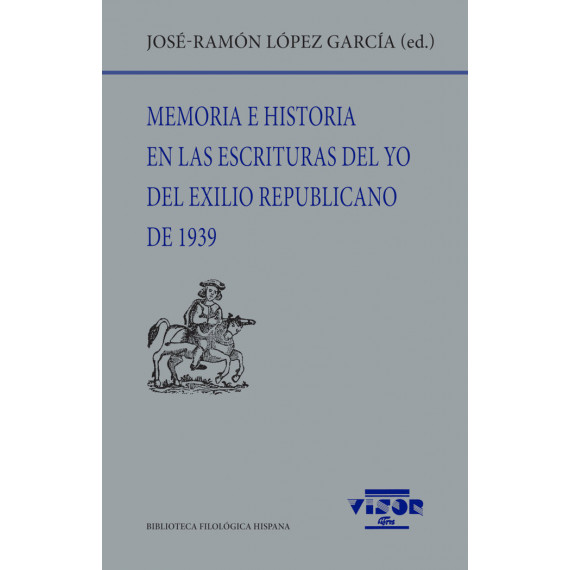 Memoria E Historia en las Escrituras del Yo del Exilio Republicano de 1939   2024