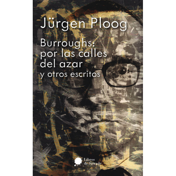 Burroughs por las Calles del Azar y Otros Escritos   2024