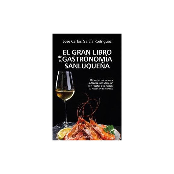 Gran Libro de la Gastronomia Sanluqueãa,el   2024