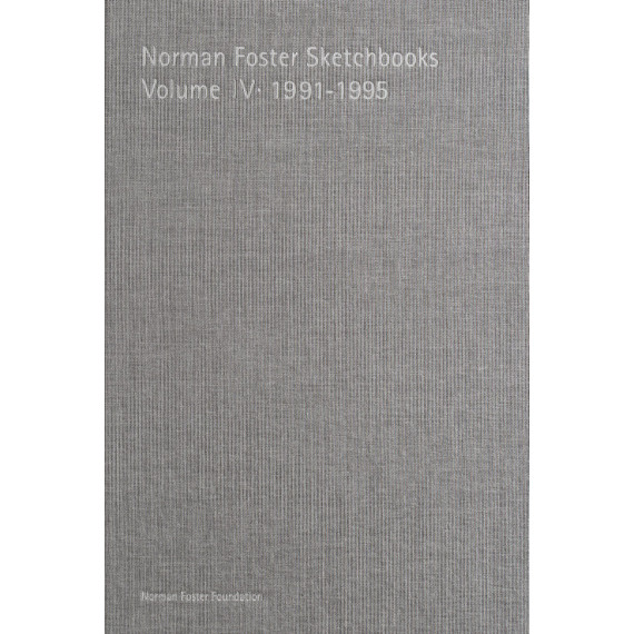 Norman Foster Sketchbooks Volume Iv � 1991-1995