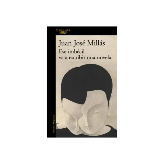 Ese Imbã©cil Va a Escribir una Novela   2025