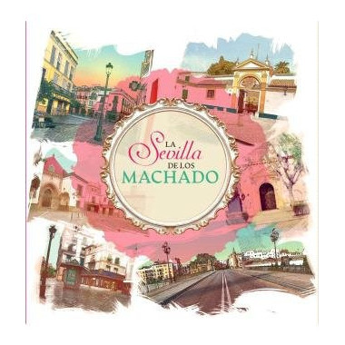 LA SEVILLA DE LOS MACHADO