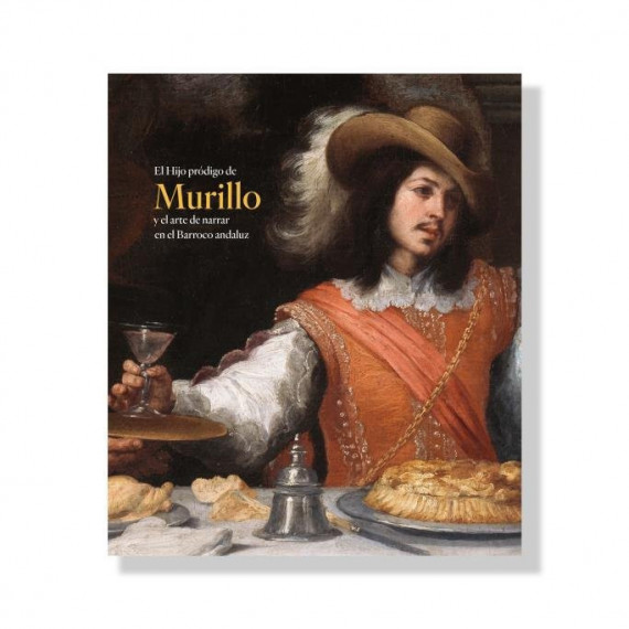 Catalogo el Hijo Prodigo de Murillo y el Arte de Narrar en el Barroco Andaluz