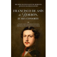 Francisco de Asis de Borbon, el Rey Consorte   2025