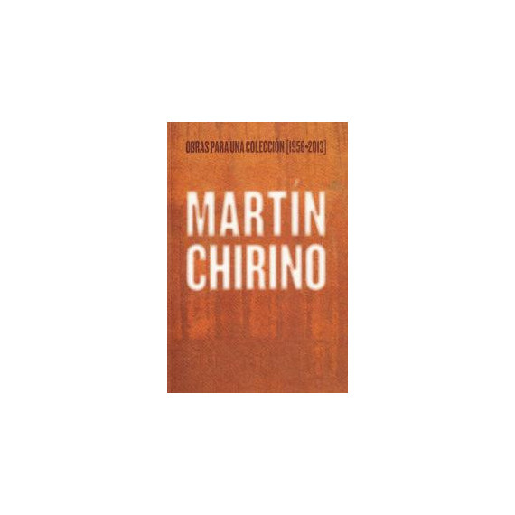 Martã­n Chirino. Obras para una Colecciã³n [1956-2013]