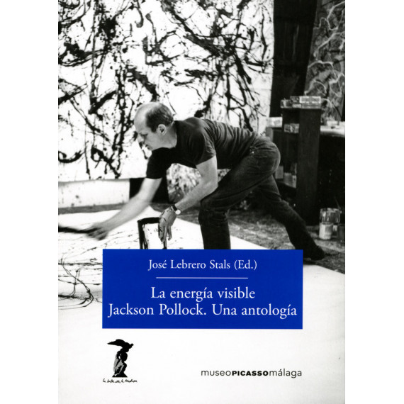 la Energã­a Visible. Jackson Pollock. una Antologã­a