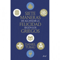 Siete Maneras de Alcanzar la Felicidad Segun los Griegos   2025
