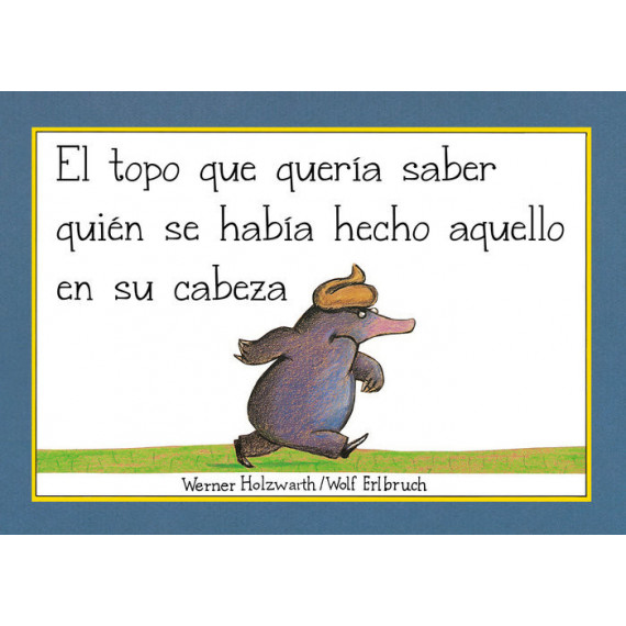 el Topo que Querã­a Saber Quiã©n Se Habã­a Hecho Aquello en su Cabeza (libro de Cartã³n) (pequeã±as Manit