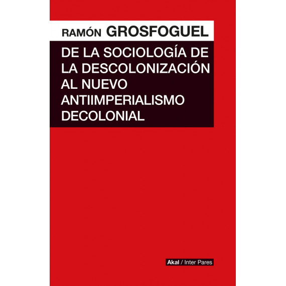 de la Sociologia de la Descolonizacion Al Nuevo Antiimperialismo Colonial