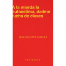 a la Mierda la Autoestima, Dadme Lucha de Clases   2025