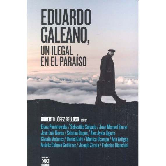 Eduardo Galeano, un Ilegal en el Paraã­so