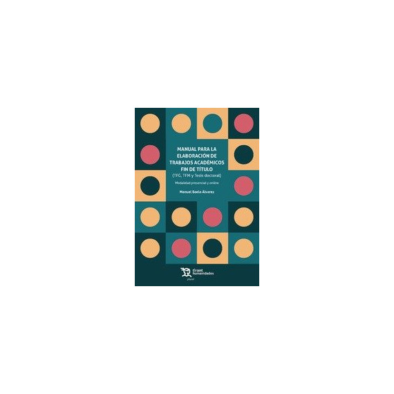 Manual para la Elaboraciã³n de Trabajos Acadã©micos Fin de Tã­tulo (tfg, Tfm y Tesis Doctoral)