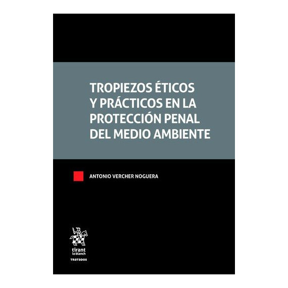 Tropiezos Eticos y Practicos en la Proteccion Penal del Medi   2024