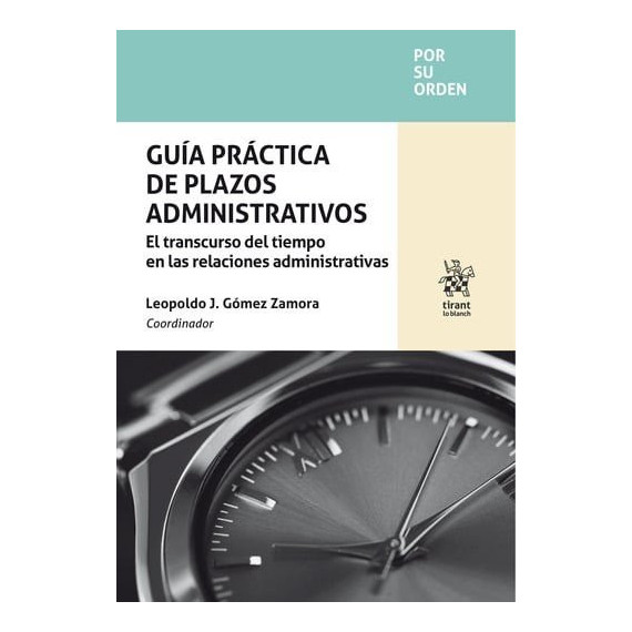 Guia Practica de Plazos Administrativos. el Transcurso del Tiempo en las Relacio   2025