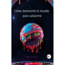 Como Desmonte el Mundo para Salvarme   2025