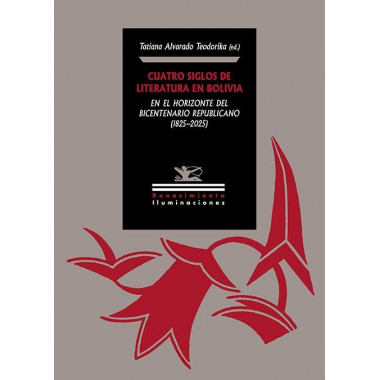 Cuatro Siglos de Literatura en Bolivia en el Horizonte del Bicentenario Republic   2025