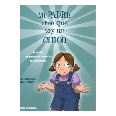 mi Padre Cree que Soy un Chico