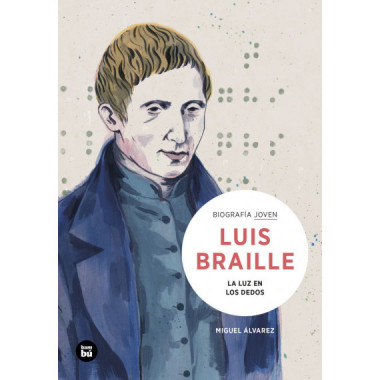 Louis Braille. La luz en los dedos