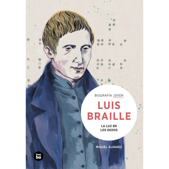 Louis Braille. la Luz en los Dedos