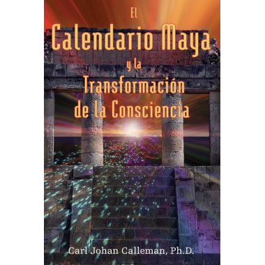 el Calendario Maya y la Transformacion de la Consciencia