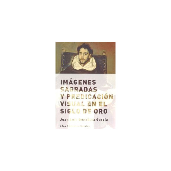 Imagenes Sagradas y Predicacion Visual en el Siglo de Oro