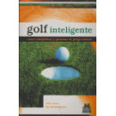 Golf Inteligente. Cã³mo Simplificar y Puntuar tu Juego Mental