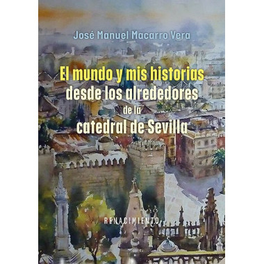 el Mundo y Mis Historias desde los Alrededores de la Catedral de Sevilla   2025