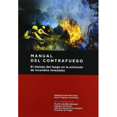 Manual del contrafuego. EL manejo del fuego en la extinci&Atilde;&sup3;n de incendios forestales. 2&Acirc;&ordf; ed.