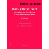 TEORIA CRIMINOLOGICA. LA EXPLICACION DEL DELITO EN LA SOCIEDAD CONTEMPORANEA