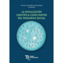 DIVULGACION CIENTIFICA COMO MOTOR DEL PROGRESO SOCIAL, LA
