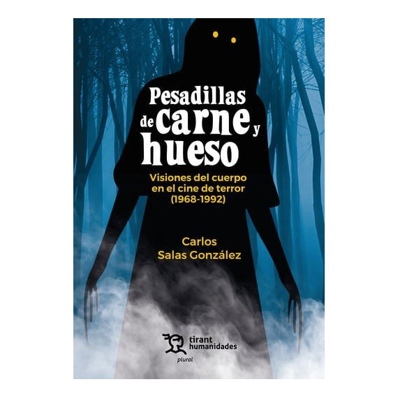 Pesadillas de carne y hueso visiones del cuerpo en el cine
